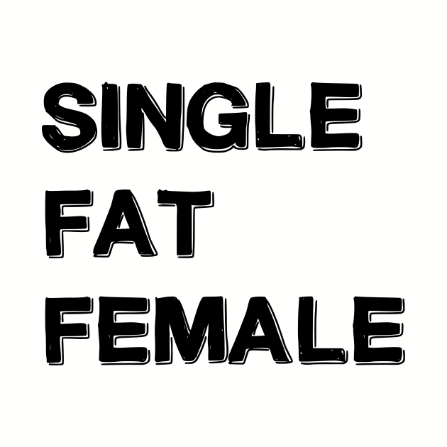 Single Fat Female bold tee by bigbeautifultees