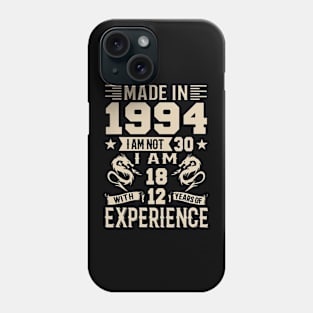 Made In 1994 I Am Not 30 I Am 18 With 12 Years Of Experience Phone Case