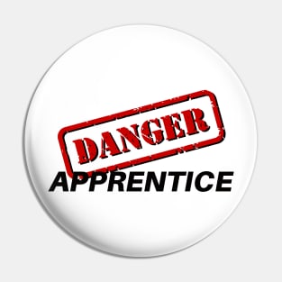 Danger Apprentice Pin