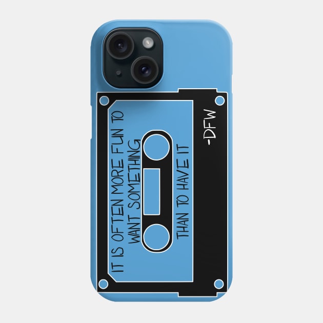 Its More Fun To Want Phone Case by 7071