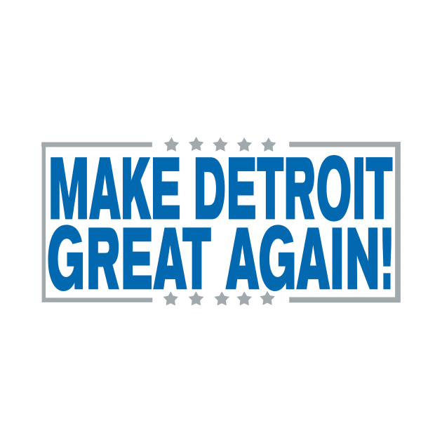 Make Detroit Great Again!!! by OffesniveLine