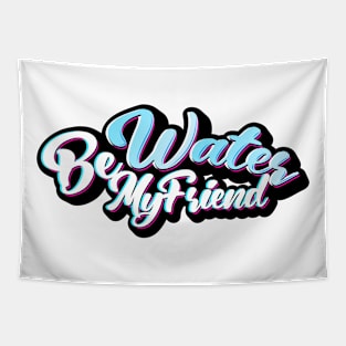 Be Water My Friend Bruce Lee Motivational Quotes Typography Design Tapestry