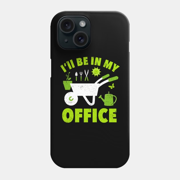 I'll Be In My Office – Wheelbarrow Phone Case by Plantitas