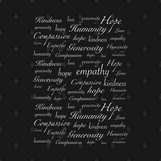 Empathy Kindness Hope Love Generosity Compassion by Naturally Curvy