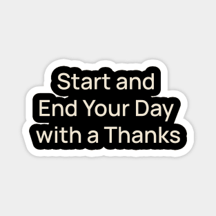 Start and End Your Day with Thanks Thanksgiving Magnet