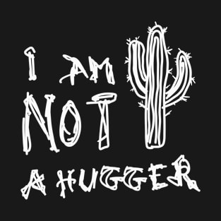 Not A Hugger T-Shirt