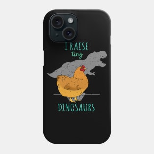 I raise tiny DINOSAURS - t-rex Chicken Phone Case