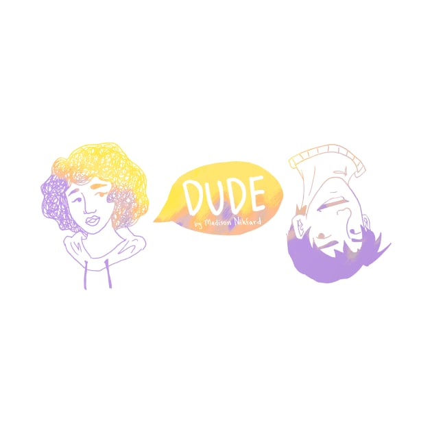 DUDE merch by sissyspacer