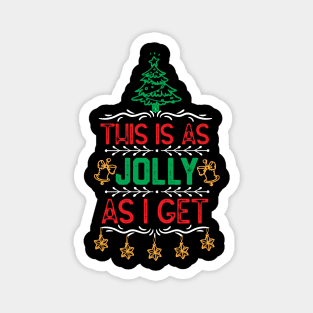 CHRISTMAS FAMILY SAYING-THIS IS AS JOLLY AS I GET-FUNNY CHRISTMAS EVE GIFT IDEA Magnet