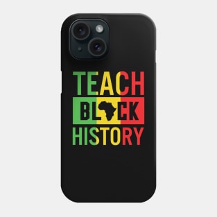 Teach Black History, Black History, Black Lives Matter, African American Phone Case