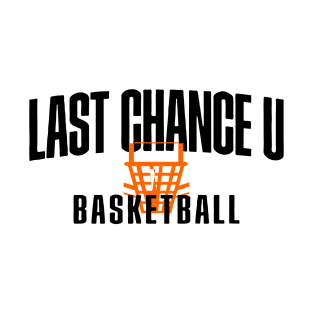last chance u basketball T-Shirt