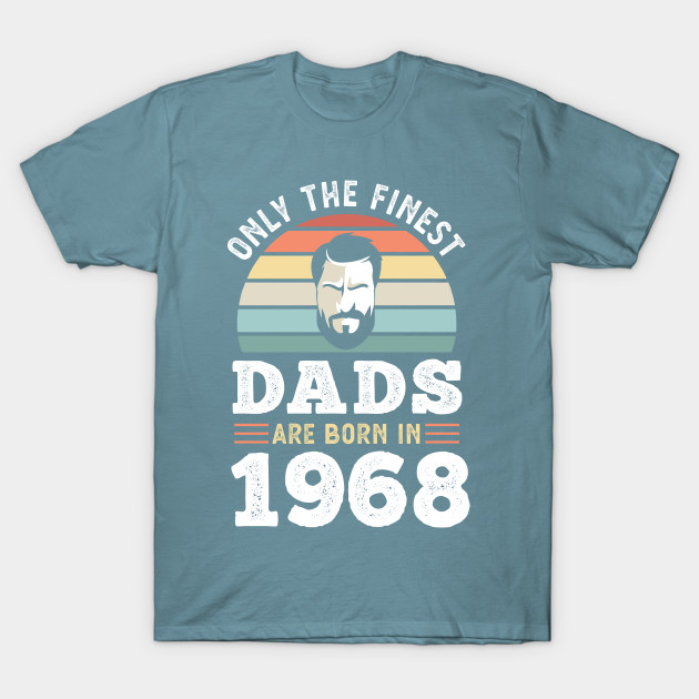 Disover Finest Dads are born in 1968 60th Birthday Dad - Dad - T-Shirt