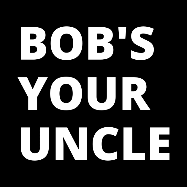 Bob's your uncle by Ckrispy