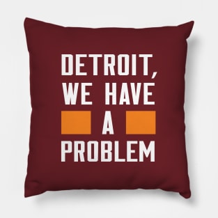 DETROIT, WE HAVE A PROBLEM Pillow