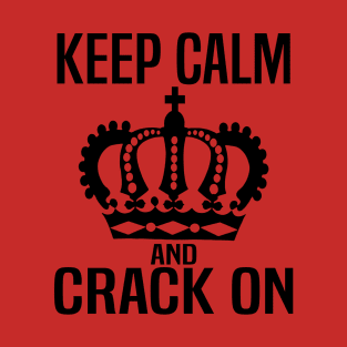 Keep Calm and Crack On T-Shirt