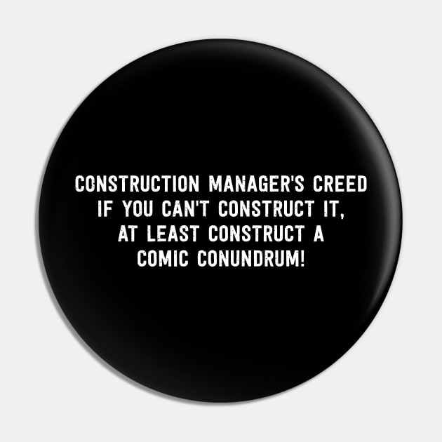 Construction Manager's Creed If You Can't Construct It, At Least Construct a Comic Conundrum! Pin by trendynoize