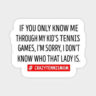 If You Only Know Me Through My Kid's Tennis Mom Magnet