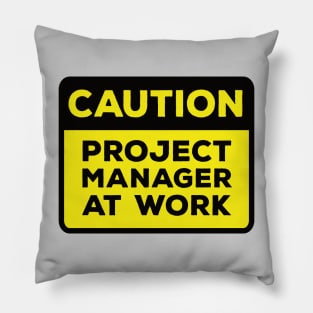 Funny Yellow Road Sign - Caution Project Manager at Work Pillow