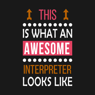 Interpreter Job Awesome Looks Cool Funny Birthday Gift T-Shirt