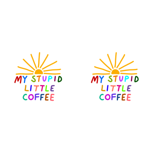 My Stupid Little Coffee T-Shirt