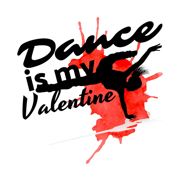 Dance is my Valentine by Dancespread