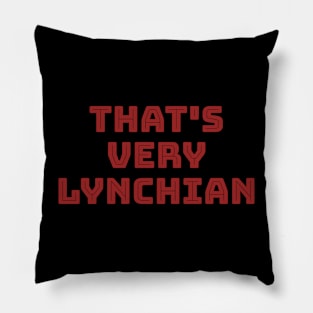 That's Very Lynchian Pillow