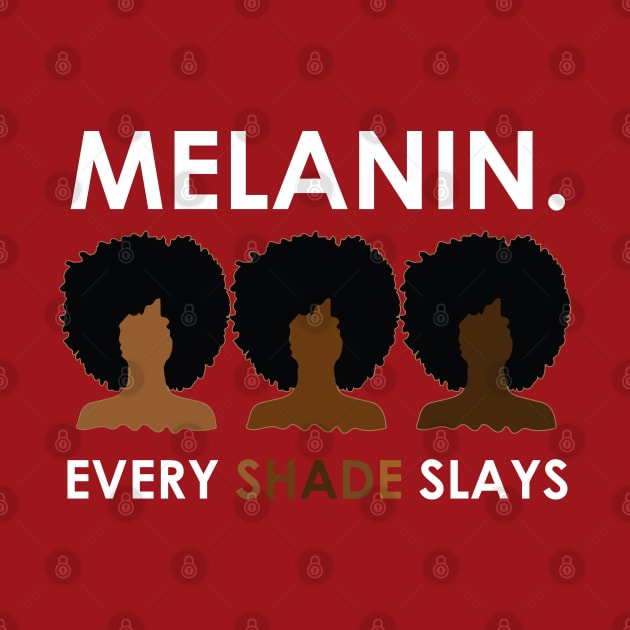 Melanin Every Shade Slays by blackartmattersshop