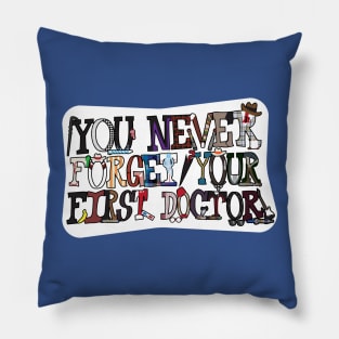 You Never Forget Your First Doctor Pillow