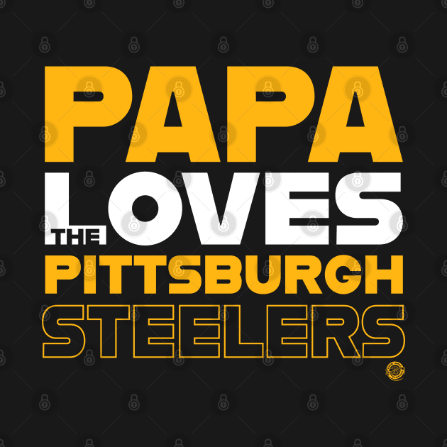 Papa Loves the Pittsburgh Steelers by Goin Ape Studios