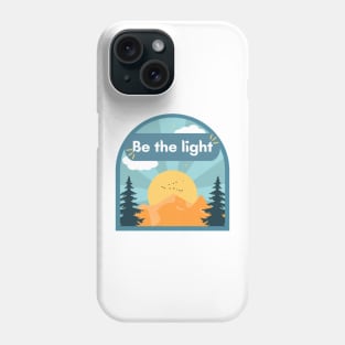 Be the light Phone Case