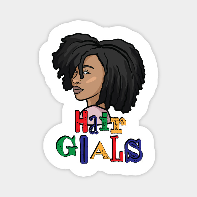 Natural Hair Goals Black Women Art Magnet Teepublic