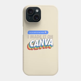 I MADE IT ON CANVA Phone Case