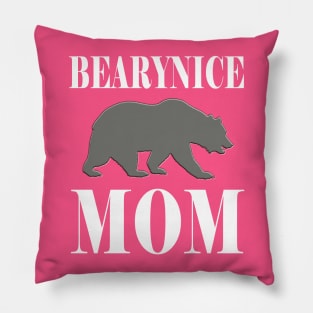 Bearynice Mom (for A Nice Mom) Pillow