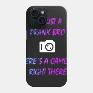 IT'S JUST A PRANK BRO Phone Case