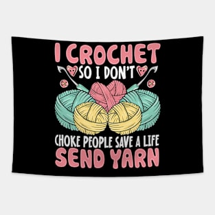 I Crochet So I Don’t Choke People Save A Life Send Yarn Tapestry