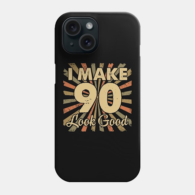 I Make 90 Look Good 90th Yrs Old Birthday Gift Phone Case by folidelarts