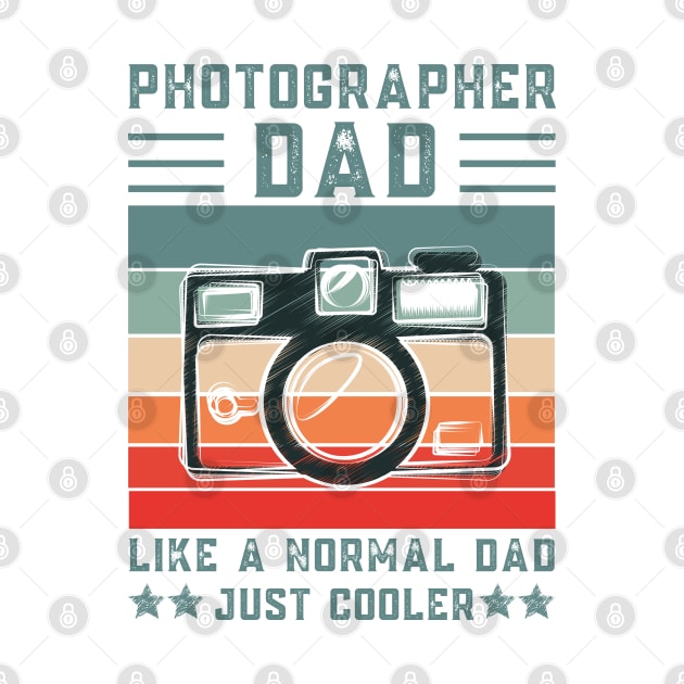 Photographer Dad Like A Normal Dad Just Cooler, Retro Vintage by JustBeSatisfied