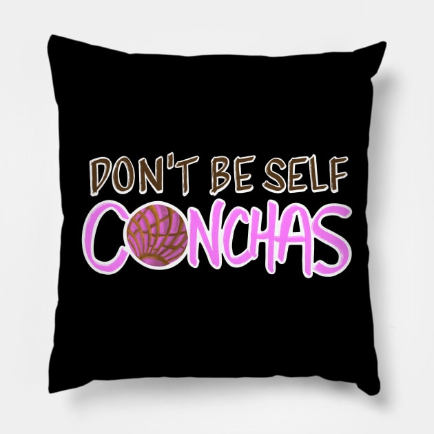 Don't Be Self Conchas - Pink Concha Pan Dulce Humor Pillow by That5280Lady