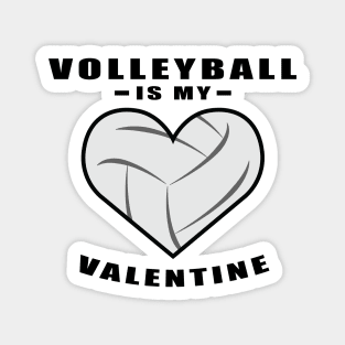 Volleyball Is My Valentine - Funny Quote Magnet