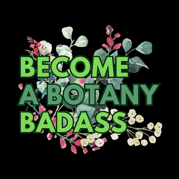 Become a botany badass by RitaFari