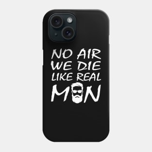 no air we die like real men beard funny quote car airbag joke Phone Case