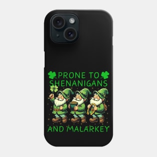 Prone To Shenanigans And Malarkey Saint Patricks Day Phone Case