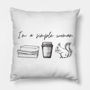 I'm a simple woman - books coffee squirrel Pillow