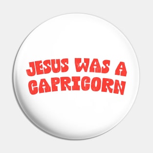 Jesus Was A Capricorn Pin