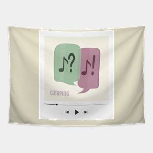 25 - Chirping - "YOUR PLAYLIST" COLLECTION Tapestry