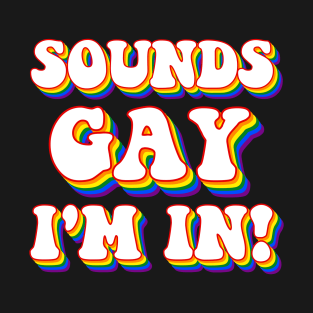 Sounds Gay I'm In! Retro 70's T-Shirt