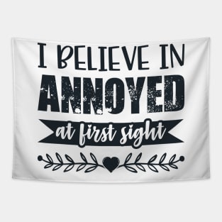 I Belive In Annoyed At First Sight Funny Sarcastic Quote Tapestry