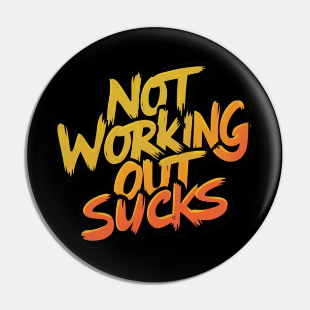 Not Working Out Sucks Gym Training Lifting Workout Weight Lifter Motivational Empowering Dedication Pin by DeanWardDesigns