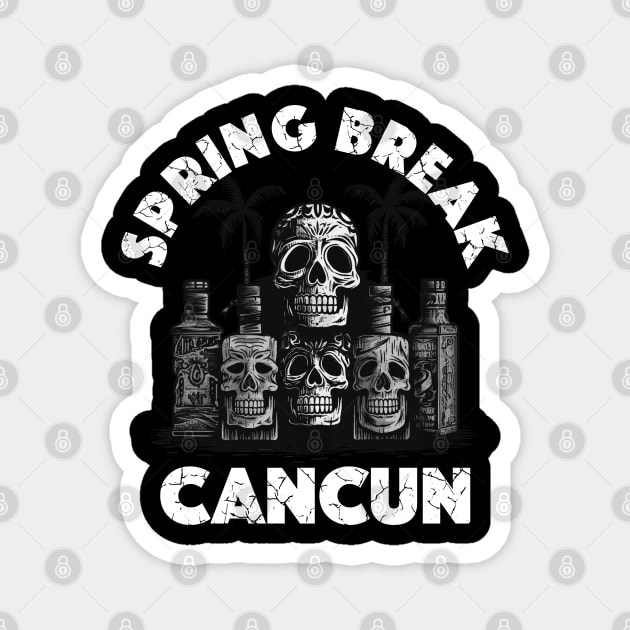 Skulls and Empty Bottles - Spring Break Cancun (White Lettering) Magnet by VelvetRoom