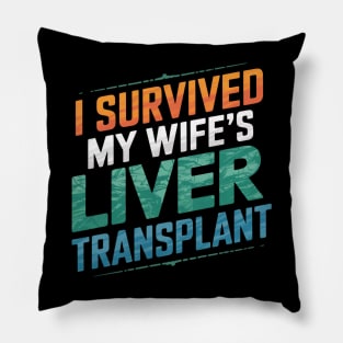 I Survived My Wife's Liver Transplant Pillow